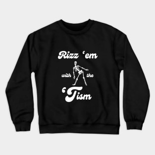 Rizz 'Em with the 'Tism Crewneck Sweatshirt